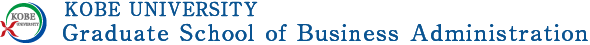 Graduate School of Business Administration, KOBE UNIVERSITY